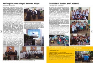 Batizadas duas pessoas pelo pastor Marcos Wagner
. Josivaldo Machado | Pará
No ano de 1962, foi iniciada a construção da igre-
ja central de Porto Alegre, e no decorrer dos anos
Deus tem abençoado a Sua obra nesta cidade.
Após cinco décadas de existência o desejo dos ir-
mãos era melhorar o aspecto do templo. No ano de
2013, em julho, iniciamos uma reforma completa
na igreja que perdurou até abril deste ano. O presi-
dente da associação, pr. Francisco Rodrigues, junta-
mente com sua equipe administrativa e o corpo de
obreiros, dedicaram-se seriamente a este projeto.
Começamos a obra e Deus enviou os recursos. Que
Ele abençoe todos os participantes desta reforma.
Para a reinauguração, ocorrida nos dias 18 a 20
de abril, compareceram o presidente da UNISUL,
pr. Joel Ramos; o secretário, pr. Aroldo Gessner; o
diretor da Escola Missionária, pr. Edson Custódio,
o Quarteto Reformadores, vindo de Curitiba, e ir-
mãos de todo o Estado do Rio Grande do Sul, onde
temos igrejas. Um fato extraordinário foi termos re-
cebido a visita de um dos construtores do templo
original, na década de 1960, o pr. Olindo Braga, que
mora atualmente em Cangueri, SC e tem mais de
80 anos. Na sexta-feira dia 18, às 19h foi aberta a
cerimônia de inauguração com a entrega das cha-
ves da Igreja, às quais passaram das mãos do pr.
Joel Ramos para as do pr. Francisco Rodrigues, e
deste ao obreiro da igreja, ir. Maurilio Costa. O pr.
Aroldo Gessner abriu a solenidade falando sobre
Um novo templo para uma nova igreja. Na sequên-
cia o pr. Edson Custódio discursou sobre o assunto
Um povo separado. A Escola Sabatina ocorreu no
auditório do Colégio Dom Diogo. No culto divino
o pastor Edson Custódio nos transmitiu a segunda
mensagem: Santificação do sábado. À tarde, 15h,
ouvimos com o pr. Edson Custódio uma palestra: A
música que Deus aprova; e, em seguida foi feita a
profissão de fé com os vinte candidatos ao batismo,
presidida pelo pr. Aroldo Gessner. Às 17h o pastor
Francisco Rodrigues, presidente da Associação, foi
ordenado ao ministério. No domingo, dia 20, às 9h
ocorreu o esperado batismo, com 19 novas almas e
quatro renovações de voto por irmãos da localida-
de. A última conferência, também presidida pelo pr.
Edson Custódio, compreendeu o tema: A justifica-
ção pela fé. Nossa festa encerrou-se com a bênção
de Deus e a certeza de novas reuniões no recinto
do templo renovado de Porto Alegre.
Pastor Edson Custódio tomando a palavra. Ao lado o batismo de dezenove pessoas em Porto Alegre, RS
. Daniel Montiel | Rio Grande do Sul
Reinauguração do templo de Porto Alegre
Consagração ao ministério o pastor Francisco Rodrigues
No dia 18 de Maio, a igreja de Ceilândia esteve en-
volvida em uma maravilhosa gincana, idealizada
pelo departamento social, com o objetivo de arre-
cadar alimentos, roupas e calçados para a obra so-
cial da igreja local e também para obter fundos de
doação à Casa de Repouso onde vivem 28 idosos,
que é uma instituição do CRAS (Centro Reformista
de Assistência Social – O Bom Samaritano).
Nossas atividades durante a manhã foi separar as
equipes por setores nas proximidades da igreja, e
assim cada uma, acompanhada de um veículo, foi
batendo de porta em porta recoltando e entregan-
do literaturas para a vizinhança.
Deus abençoou de forma maravilhosa esse traba-
lho, pois arrecadamos quase 400 kg de alimentos e
muitas roupas e calçados. Que Deus seja louvado!
À tarde fomos ao Parque de Águas Claras dar pros-
seguimento à nossa gincana; nos divertimos muito
com algumas recreações.
Por fim, dando continuidade a esse trabalho social,
no dia 14 de junho fomos todos, à tarde, participar
de um agradável culto de gratidão na Casa de Re-
pouso, quando distribuímos presentes e os dona-
tivos arrecadados aos abrigados, o que os deixou
muito felizes.
Concluímos nossa programação, na certeza de
esse é o verdadeiro trabalho missionário — ajudar
a quem tem necessidade —, viver em comunhão, e
sempre agradecer a Deus pelas bênçãos.
Irmãos que fizeram a recolta para ajudar os idosos
. Edson Ferreira Barbosa | Distrito Federal
Atividades sociais em Ceilândia
Conferências espirituais em Bragança
1 Tessalonicenses 5:17 — “Orai sem cessar.”
A igreja de Bragança, PA, esteve em festa espiritual nos dias 11
a 13 de abril deste ano.
Sob o lema A oração em família, o pastor Marcos Wagner Vaz,
presidente da associação, presidiu todas as palestras.
Na ocasião, o casal David e Larissa confirmou sua decisão sub-
metendo-se ao rito do batismo. Contamos com a presença de
irmãos de várias localidades. Que Deus seja louvado, e continue
nos abençoando.
3130
 