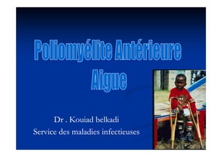 Dr .Dr . KouiadKouiad belkadibelkadi
Service des maladies infectieusesService des maladies infectieuses
Dr .Dr . KouiadKouiad belkadibelkadi
Service des maladies infectieusesService des maladies infectieuses
 