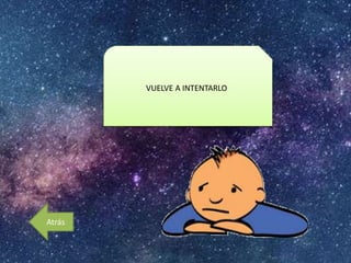 VUELVE A INTENTARLO
Atrás
 