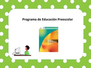 Programa de Educación Preescolar
 