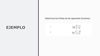 EJEMPLO
Determina los límites de las siguientes funciones:
 