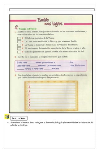 a. Se evaluara la limpieza de su trabajo en el desarrollo de la guía y la creatividad en la elaboración del
calendario climático.
EVALUACION
 