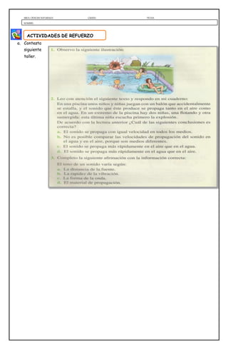 AREA: CIENCIAS NATURALES GRADO: FECHA:
NOMBRE:
a. Contesta
siguiente
taller.
ACTIVIDADES DE REFUERZO
 