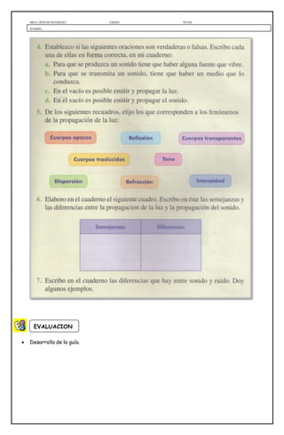 AREA: CIENCIAS NATURALES GRADO: FECHA:
NOMBRE:
 Desarrollo de la guía.
EVALUACION
 