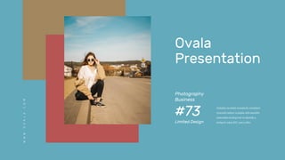 Ovala
Presentation
Photography
Business
#73
Limited Design
 