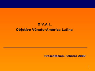O.V.A.L. Objetivo Véneto-América Latina   Presentación, Febrero 2009 