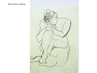 Blind contour drawing
 