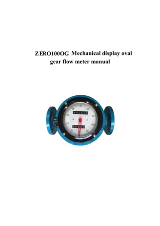 Z E R O 100O G Mechanical display oval
gear flow meter manual
 
