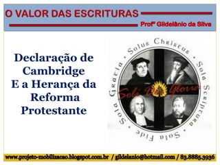 Declaração de
Cambridge
E a Herança da
Reforma
Protestante
 