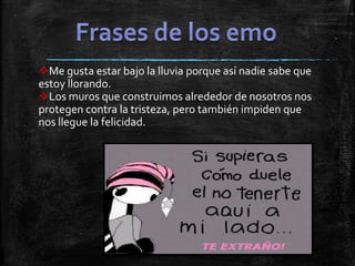 Me gusta estar bajo la lluvia porque así nadie sabe que
estoy llorando.
Los muros que construimos alrededor de nosotros nos
protegen contra la tristeza, pero también impiden que
nos llegue la felicidad.
 