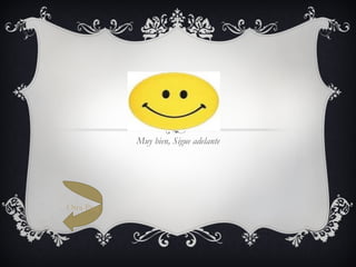 Muy bien, Sigue adelante Otra Pregunta 