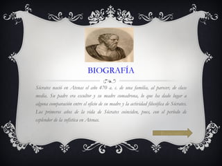 BIOGRAFÍA Sócrates nació en Atenas el año 470 a. c. de una familia, al parecer, de clase media. Su padre era escultor y su madre comadrona, lo que ha dado lugar a alguna comparación entre el oficio de su madre y la actividad filosófica de Sócrates. Los primeros años de la vida de Sócrates coinciden, pues, con el período de esplendor de la sofística en Atenas. Respondo 