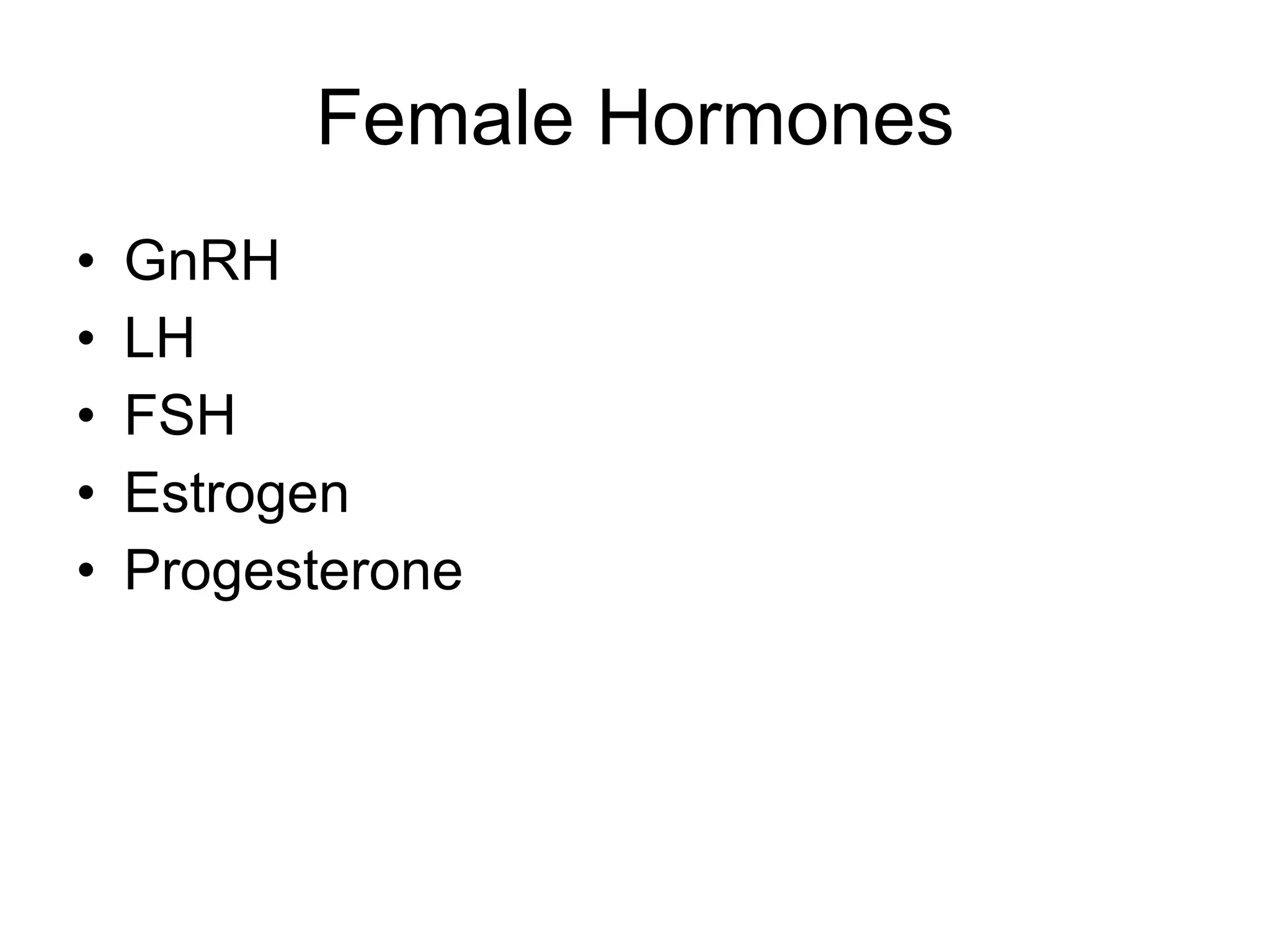 Female Hormones GnRH LH FSH Estrogen Progesterone 