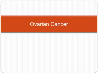 Ovarian Cancer
 