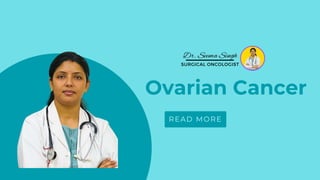 Ovarian Cancer
READ MORE
Dr. Seema Singh
SURGICAL ONCOLOGIST
 