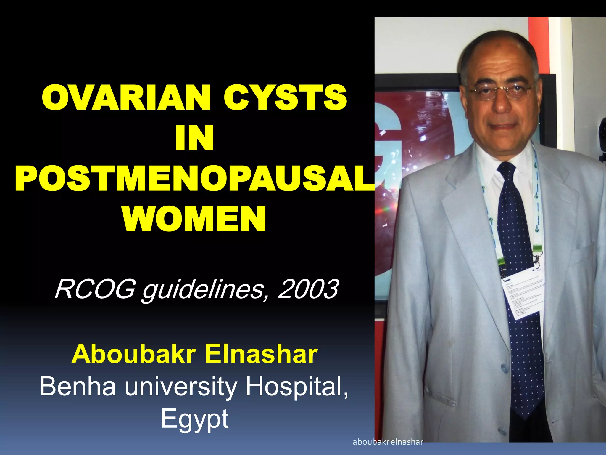 OVARIAN CYSTS IN POSTMENOPAUSAL WOMEN RCOG guidelines, 2003 PPT