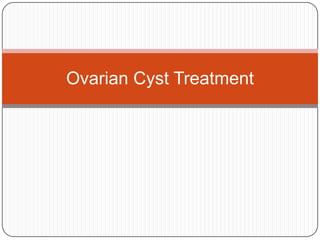 Ovarian Cyst Treatment

 