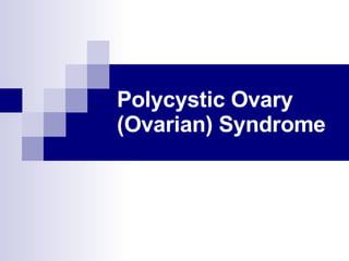 Polycystic Ovary (Ovarian) Syndrome 