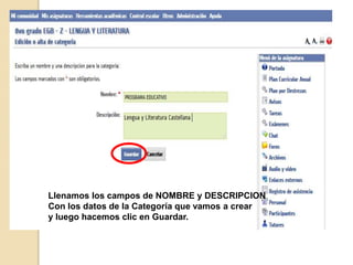 Llenamos los campos de NOMBRE y DESCRIPCION
Con los datos de la Categoría que vamos a crear
y luego hacemos clic en Guardar.
 