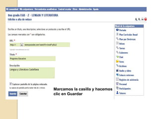 Marcamos la casilla y hacemos
clic en Guardar
 
