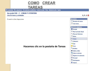 COMO CREAR
TAREAS
Hacemos clic en la pestaña de Tareas
 