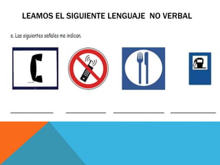 LEAMOS EL SIGUIENTE LENGUAJE NO VERBAL
 
