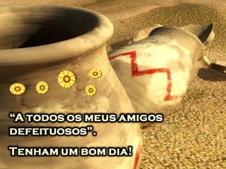 Não são os nossos defeitos
que nos levam ao fracasso e
sim a permanência no erro.
Precisamos usar até mesmo
daquilo que é fraco e
desprezível em nós para
espalharmos mais flores e
atos de amor pelo mundo e
assim até mesmo uma
imperfeição se torna um
caminho para a santidade.
 