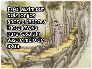 No fim do longo
percurso o vaso
defeituoso
chegava sempre
com metade do
seu conteudo
 