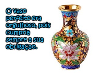 E foi assim por
dois longos
anos, a
senhora idosa
levava para
casa um vaso e
meio de agua.
 