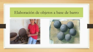 Elaboración de objetos a base de barro  