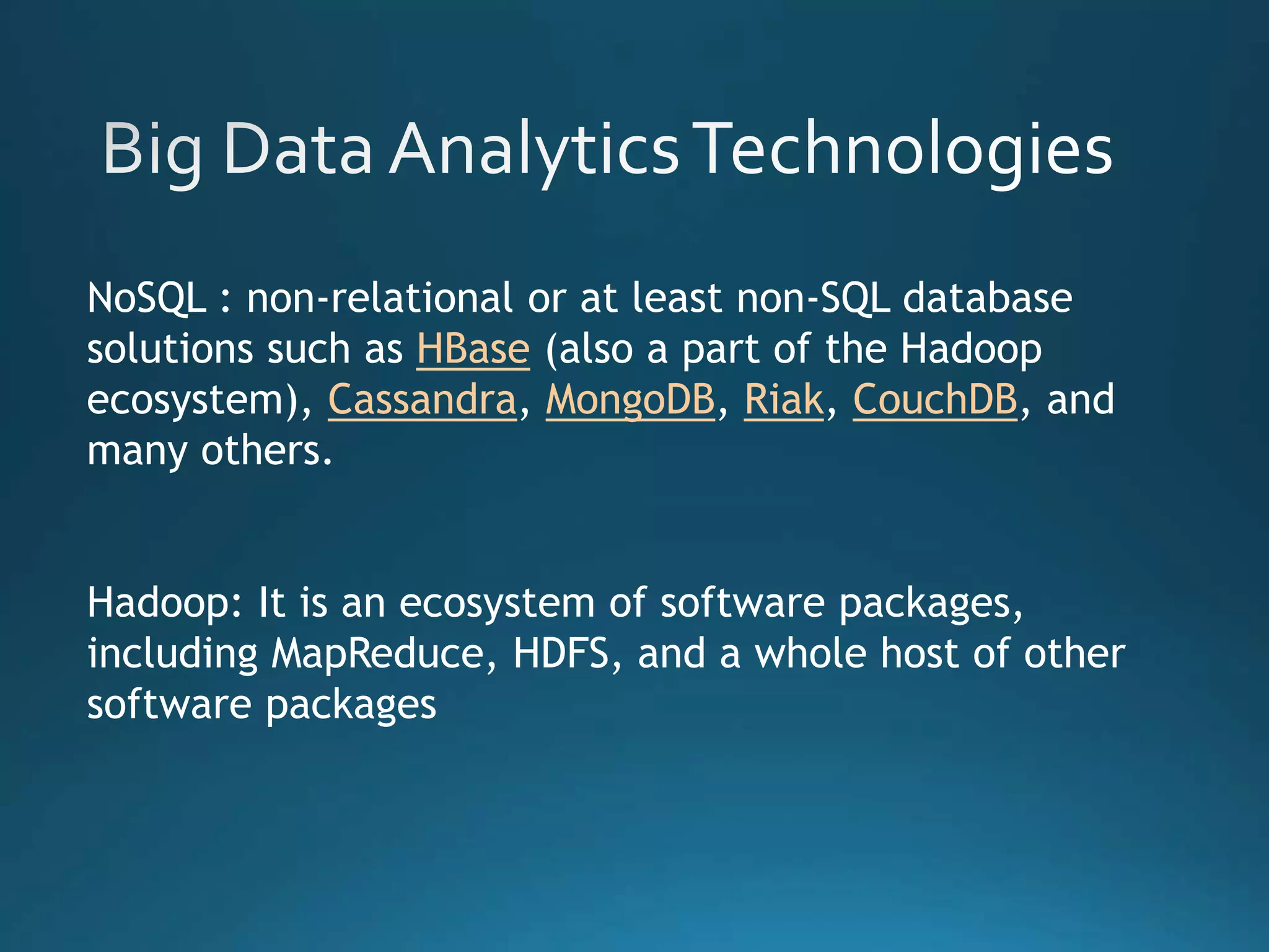 Healthcare
• 80% of medical data is unstructured and is clinically
relevant
• Data resides in multiple places like individual EMRs,
lab and imaging systems, physician notes, medical
correspondence, claims etc
• Leveraging Big Data
• Build sustainable healthcare systems
• Collaborate to improve care and outcomes
• Increase access to healthcare
 
