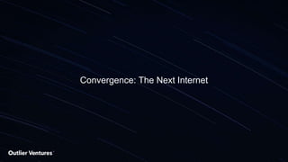 Convergence: The Next Internet
 