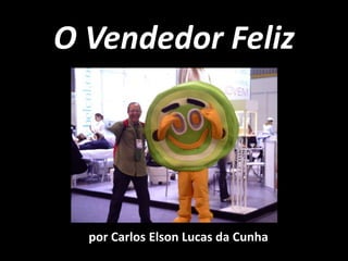 O Vendedor Feliz por Carlos Elson Lucas da Cunha 