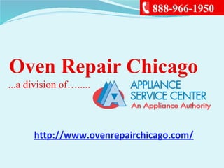 Oven Repair Chicago
...a division of….....
888-966-1950
http://www.ovenrepairchicago.com/
 