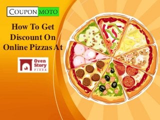 How To Get
Discount On
Online Pizzas At
 