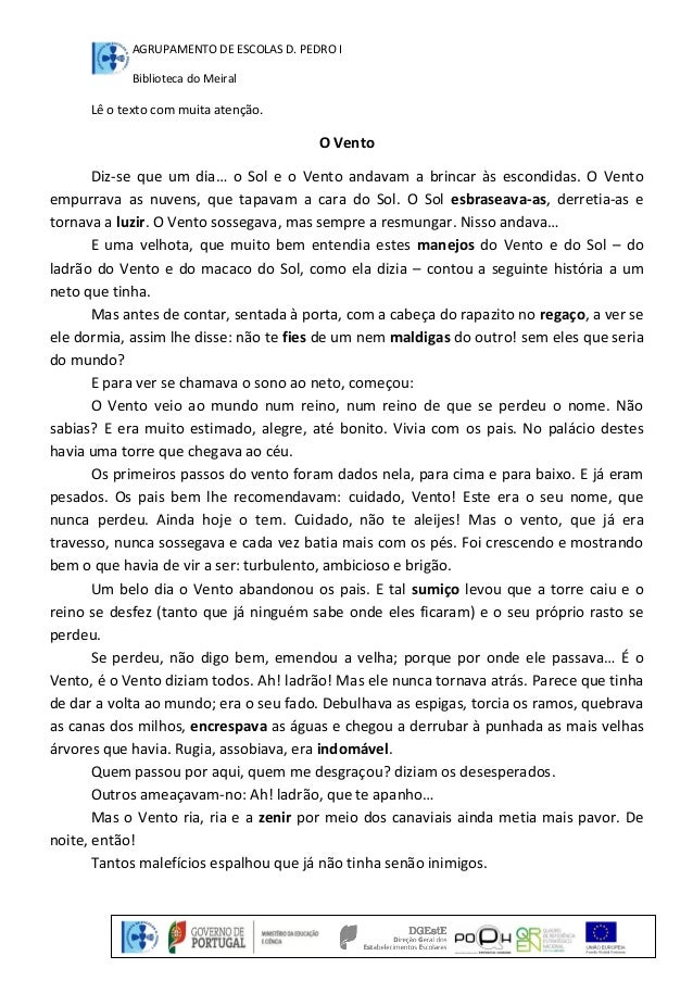 AGRUPAMENTO DE ESCOLAS D. PEDRO I 
Biblioteca do Meiral 
Lê o texto com muita atenção. 
O Vento 
Diz-se que um dia… o Sol ...