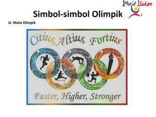 Simbol-simbol Olimpik
iii. Moto Olimpik
 