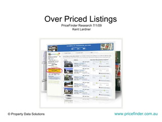 Over Priced Listings   PriceFinder Research 7/1/09 Kent Lardner www.pricefinder.com.au 