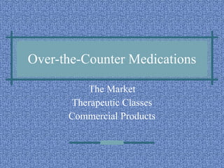 Over-the-Counter Medications The Market Therapeutic Classes Commercial Products 