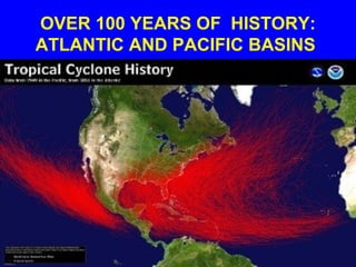 OVER 100 YEARS OF HISTORY:
ATLANTIC AND PACIFIC BASINS
 