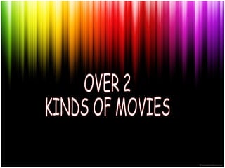 kinds of movies