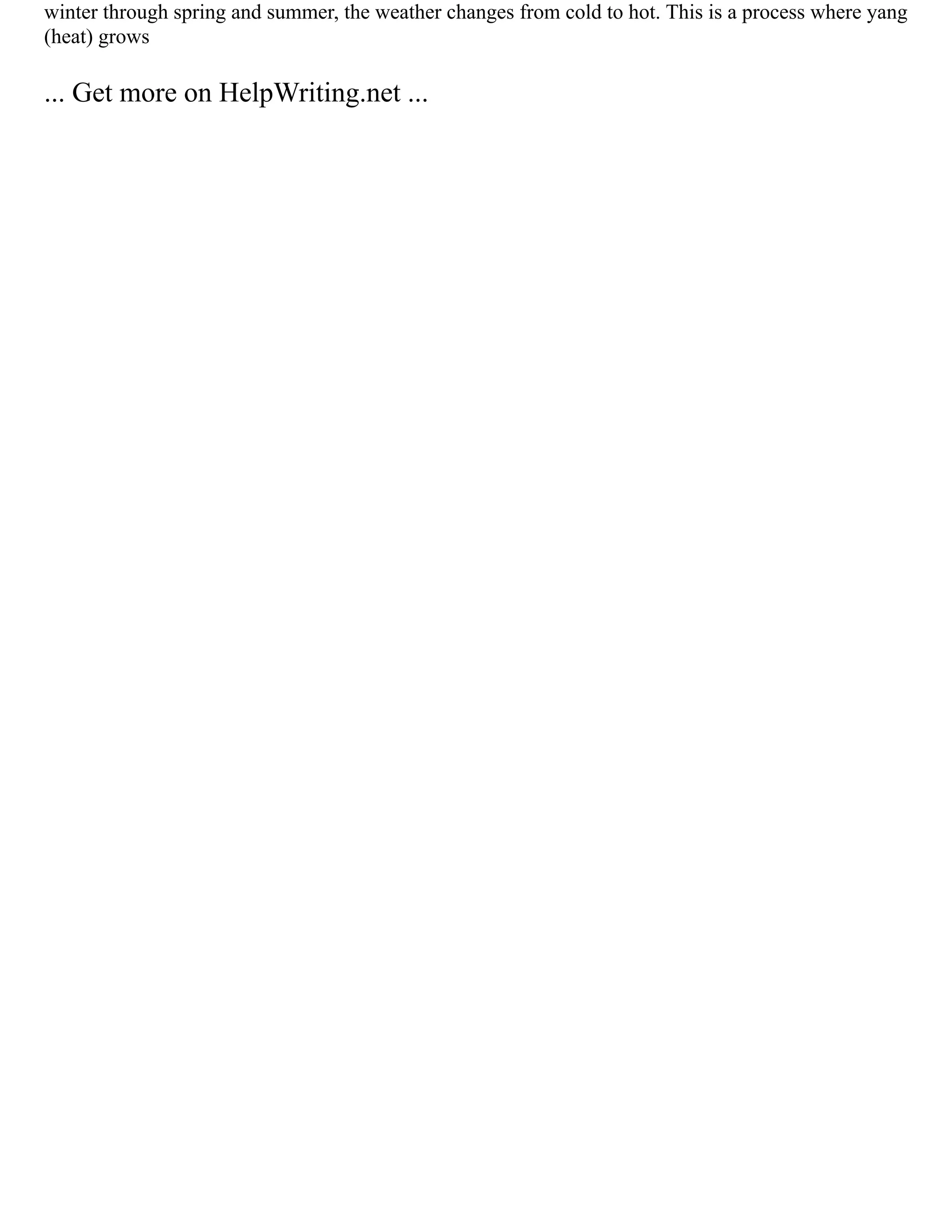 winter through spring and summer, the weather changes from cold to hot. This is a process where yang
(heat) grows
... Get more on HelpWriting.net ...
 