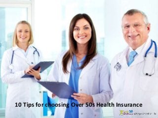 10 Tips for choosing Over 50s Health Insurance
 
