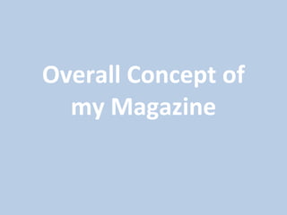Overall Concept of my Magazine 