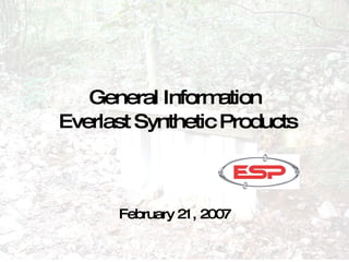 General Information  Everlast Synthetic Products February 21, 2007 