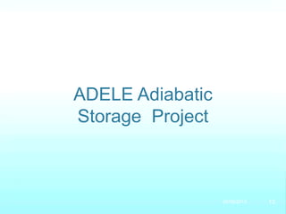 ADELE Adiabatic
Storage Project
20/08/2013 13
 