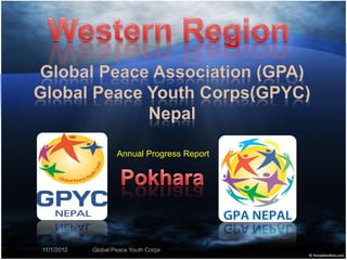 Annual Progress Report




11/1/2012   Global Peace Youth Corps
 