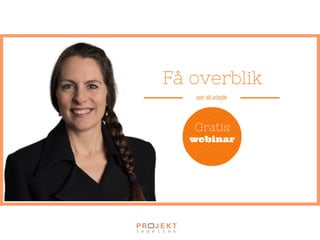 Overblik
-­‐	
  I	
  5	
  enkle	
  trin	
  
 