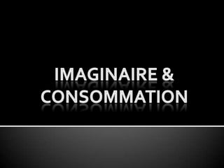 Imaginaire & Consommation 