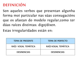 O verbo galego. Morfoloxía. Verbos irregulares